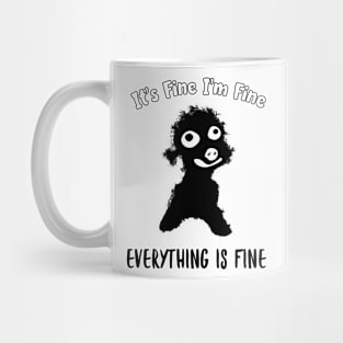 It's Fine I'm Fine Everything Is Fine Mug